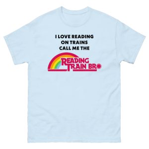 I Love Reading On Trains Call Me The Reading Train Bro Shirt