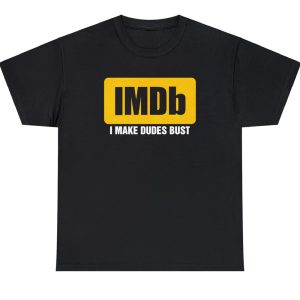 I Make Dudes Bust Shirt