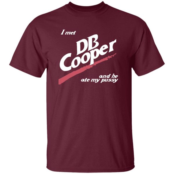 I Met DB Cooper And He Ate My Pussy Shirt