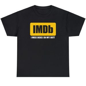 I Miss Dicks (In My) Butt Shirt