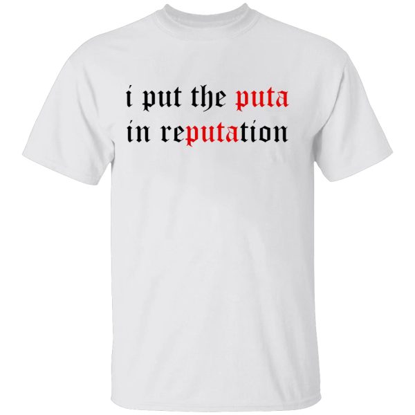 I Put The Puta In Reputation Shirt