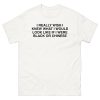 I Really Wish I Knew What I Would Look Like If I Were Black Or Chinese Shirt