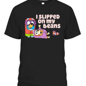 I Slipped On My Beans T-Shirt