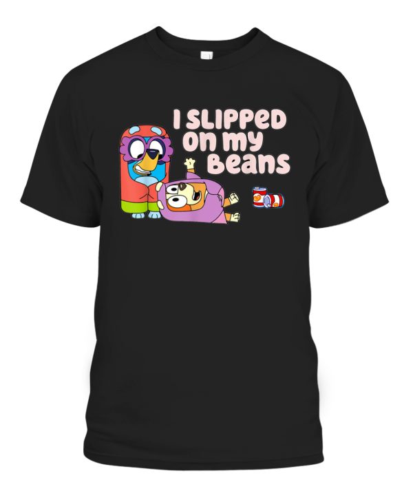 I Slipped On My Beans T-Shirt