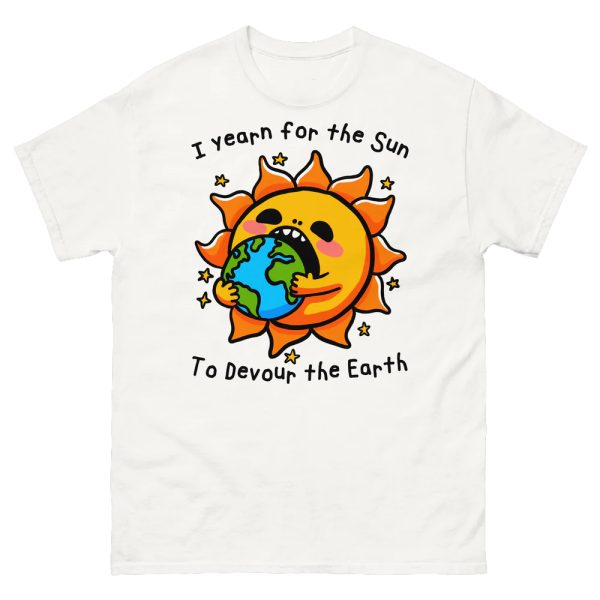 I Want The Sun To Devour The Earth Shirt