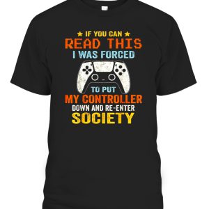 I Was Forced To Put My Controller Down Funny Gaming T-shirt
