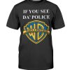IF YOU SEE DA’ POLICE – WARN A BROTHER SHIRT