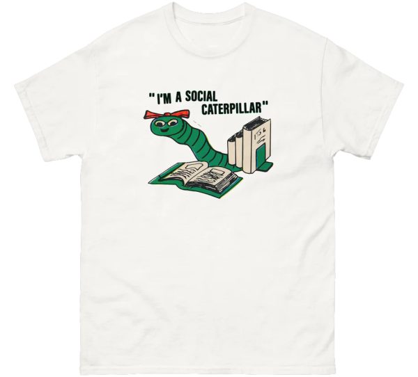 I’m A Social Caterpillar Shirt