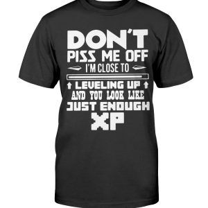 I’m Close to Leveling Up and You Look Like XP Shirt