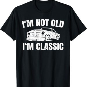 I’m Not Old I’m Classic Funny Mens T-Shirt
