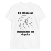 I’m the reason my dick smells like chapstick Shirt