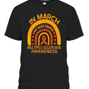In March We Wear Orange Multiple Sclerosis Awareness T-Shirt
