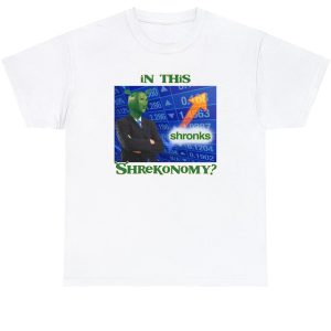 In This Shrekonomy Shirt