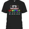 It’s My Birthday Twosday Tuesday 2-22-22 Feb 2nd 2022 Bday T-Shirt
