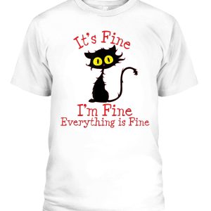 It’s Fine I’m Fine Everything Is Fine. Novelty Funny cat T-Shirt