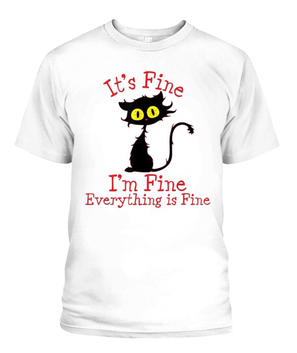 It’s Fine I’m Fine Everything Is Fine. Novelty Funny cat T-Shirt