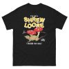 I’ve Got a Shrew Loose (Inside My Ass) Shirt