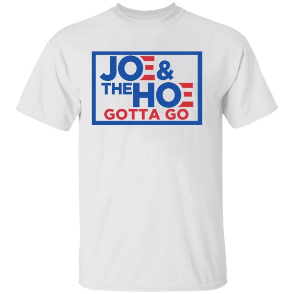 Joe and the Hoe Gotta Go Shirt