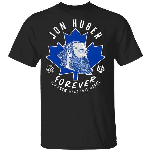 Jon Huber Forever You Know What That Means Shirt