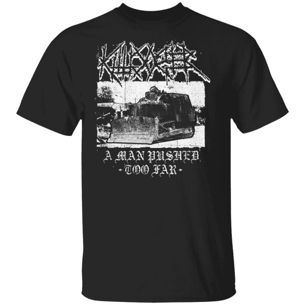 Killdozer Metal A Man Pushed Too Far Shirt