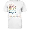 Kindergarten Team Teacher Kind People Are My Kind Of People T-Shirt