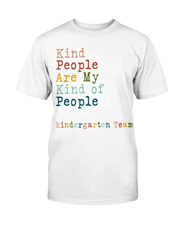 Kindergarten Team Teacher Kind People Are My Kind Of People T-Shirt