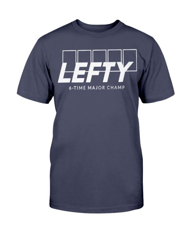 LEFTY 6-TIME MAJOR CHAMP Shirt