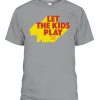 LET THE KIDS PLAY SHIRT FUNNY MLB – Baseball