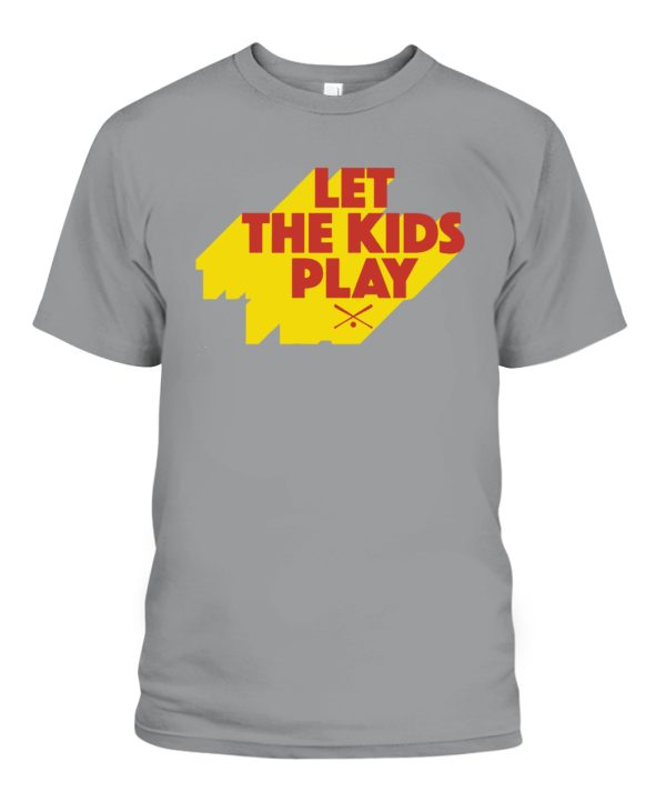 LET THE KIDS PLAY SHIRT FUNNY MLB – Baseball