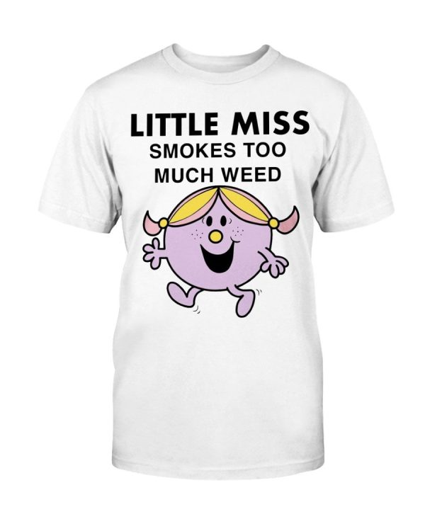 LITTLE MISS SMOKES TOO MUCH WEED SHIRT