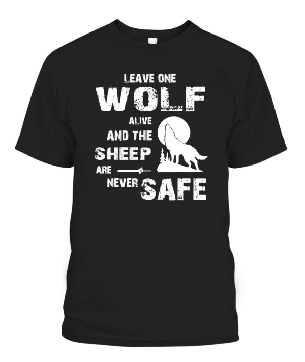 Leave One Wolf Alive And The Sheep Are Never Safe T-Shirt