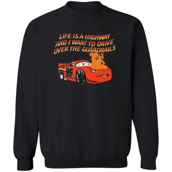 Life Is A Highway And I Want To Drive Over The Guardrails Shirt