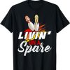 Livin On A Spare Bowling Shirt Funny Bowler Bowling T-Shirt