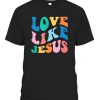 Love Like Jesus Graphic Tee T-Shirt