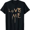 Love Me T-Shirt Dripping Paint, Unwell