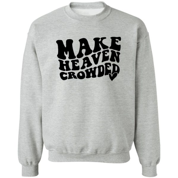 MAKE HEAVEN CROWED SHIRT