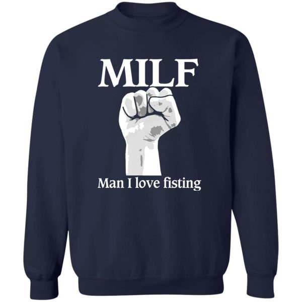 MILF SHIRT MAN I LOVE FISTING SHIRT