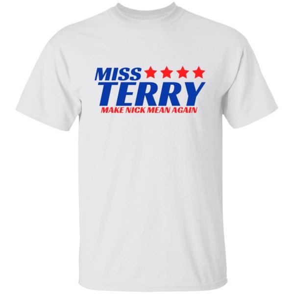 MISS TERRY – MAKE NICK MEAN AGAIN SHIRT