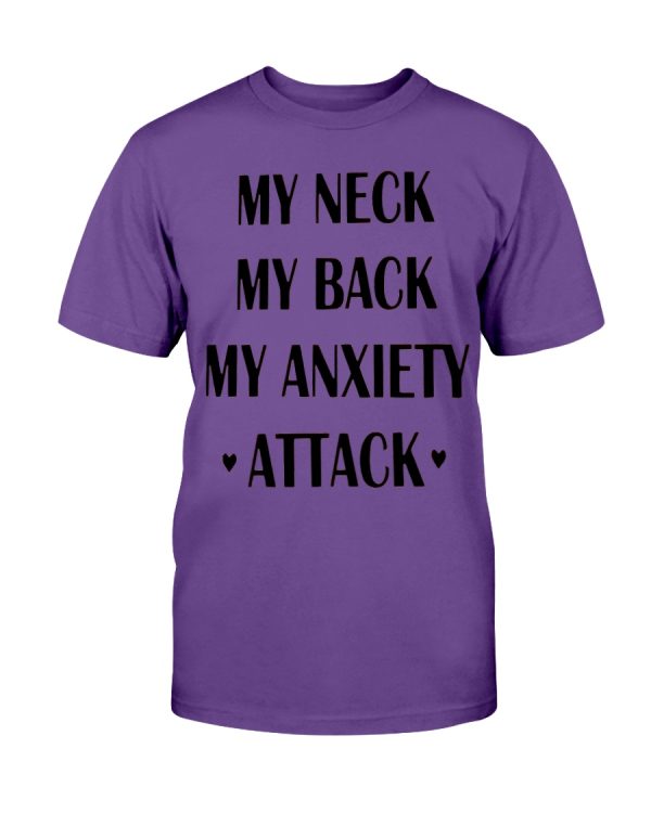 MY NECK – MY BACK – MY ANXIETY – ATTACK SHIRT