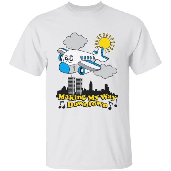 Making My Way Downtown Shirt Funny Air Plane