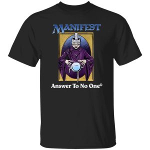 Manifest Answer To No One Shirt