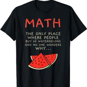 Math And Watermelons Mathematics Calculation Numbers T-Shirt