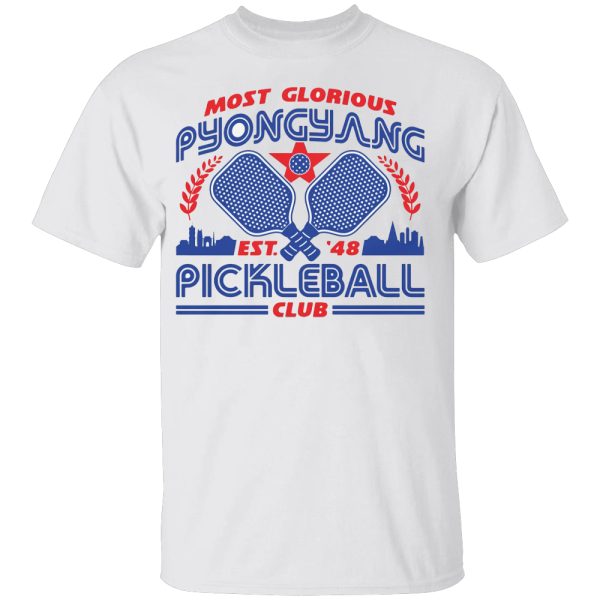 Most Glorious Pyongyang Pickleball Club Shirt