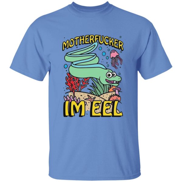 Motherfucker I’m Eel Shirt