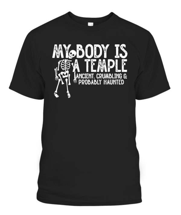 My Body Is A Temple Ancient, Crumbling & Probably Haunted T-Shirt