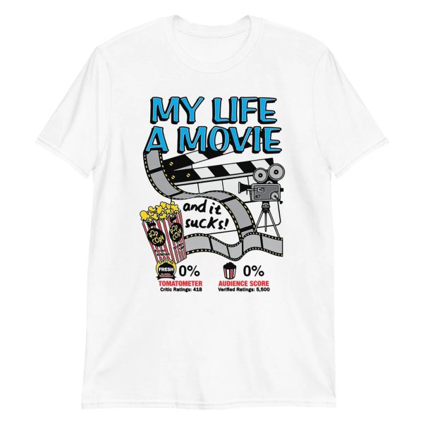 My Life A Movie And It Sucks Shirt