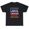 My Life Should Be An Episode Of Law & Order The Way I’m A Special Victim Shirt
