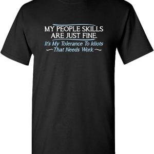 My People Skills are Fine Humor Joke Witty Friends Sarcastic Funny T Shirt