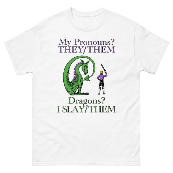 My Pronouns – They-Them. Dragons – I Slay-Them Shirt