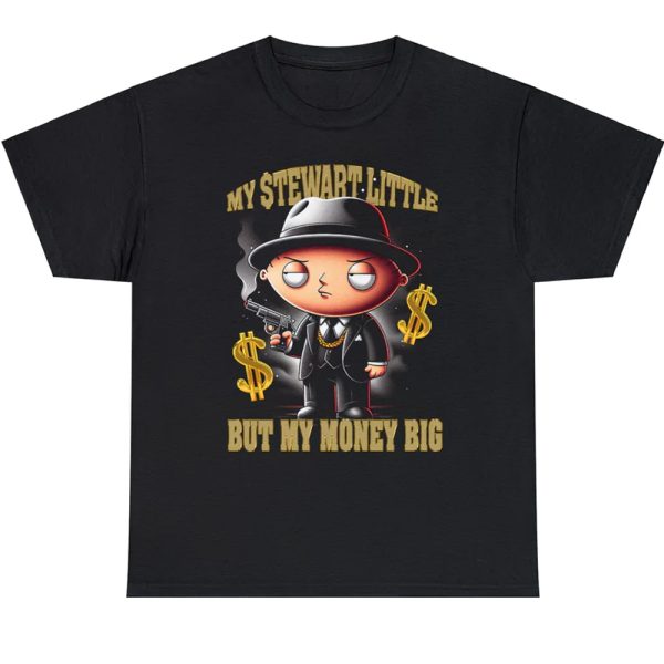 My Stewart Little. But My Money Big Shirt